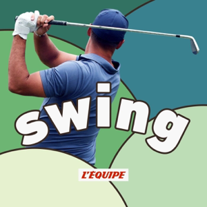 Swing, le podcast golf de L'Équipe
