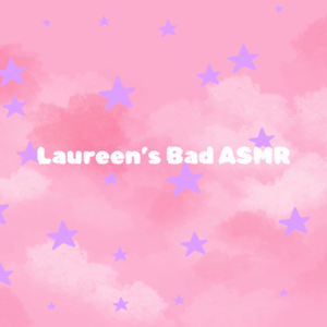 Laureen's Bad ASMR